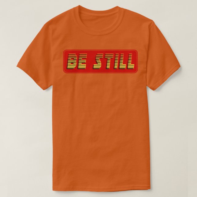 Be Still Vintage Retro Text T-Shirt (Design Front)