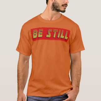 Be Still Vintage Retro Text T-Shirt