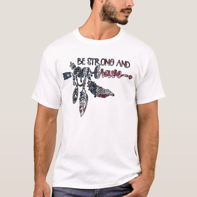 Be Strong And Brave - American Flag Arrow  T-Shirt (Front)
