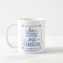 Be Strong and Courageous Coffee Mug