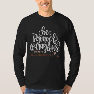 Be Strong And Courageous Deuteronomy 316  Christia T-Shirt