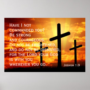  Be strong and courageous. Do not be frightened Poster