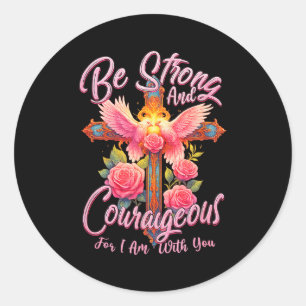 Be Strong And Courageous For I Am With You Angle W Classic Round Sticker