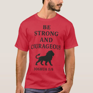 Be Strong and Courageous Joshua 19 Christian Quote T-Shirt