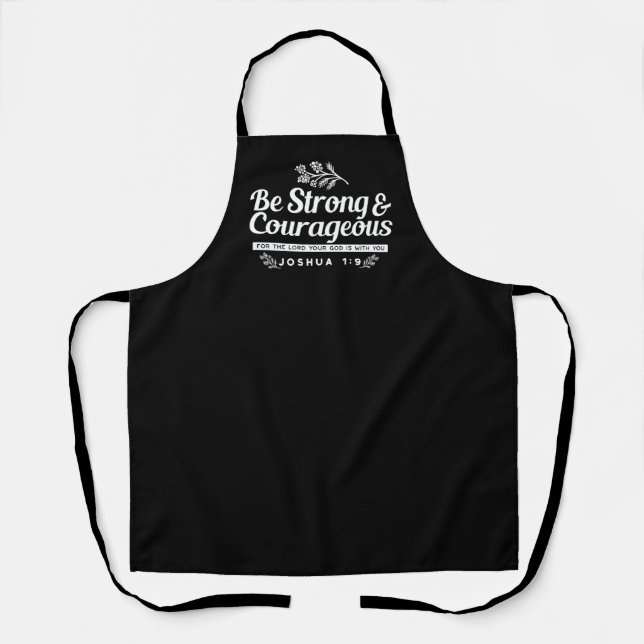 Be Strong and Courageous – Joshua 1:9 Bible Verse  Apron (Front)
