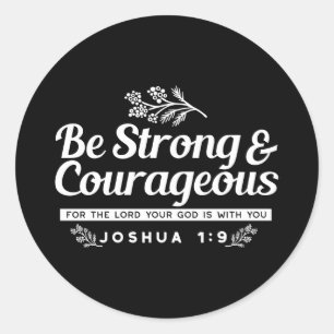 Be Strong and Courageous – Joshua 1:9 Bible Verse Classic Round Sticker