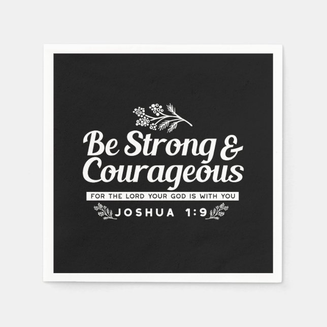 Be Strong and Courageous – Joshua 1:9 Bible Verse  Napkin (Front)