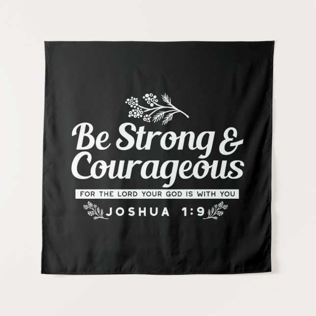 Be Strong and Courageous – Joshua 1:9 Bible Verse  Tapestry (Front)