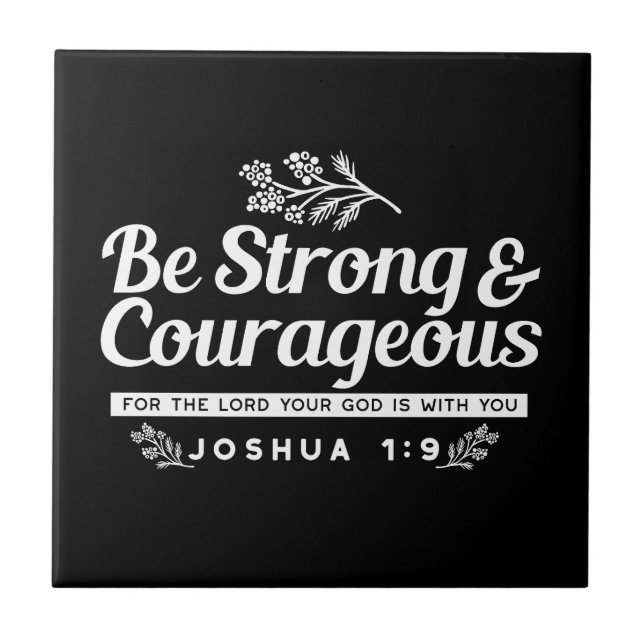 Be Strong and Courageous – Joshua 1:9 Bible Verse  Tile (Front)