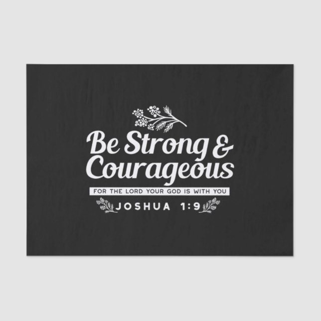 Be Strong and Courageous – Joshua 1:9 Bible Verse  Tissue Paper (Front)