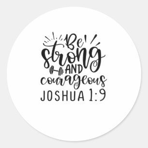 Be Strong And Courageous Joshua 1 9 Classic Round Sticker