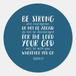 Be Strong And Courageous, Joshua 1:9 Classic Round Sticker