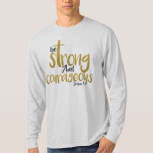 Be Strong And Courageous Joshua 1:9 T-Shirt