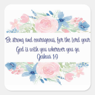 Be Strong and Courageous Square Sticker