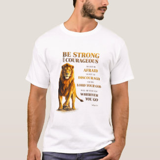 Be Strong and Courageous  T-Shirt