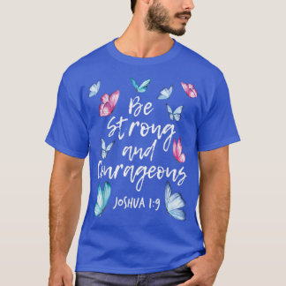 Be Strong And CourageousButterfly Lover Butterflie T-Shirt
