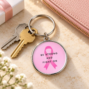 Be Strong and Fight On Pink Breast Cancer Quote Key Ring