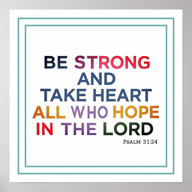 Be Strong And Take Heart, All Who Hope In The Lord Poster (Front)