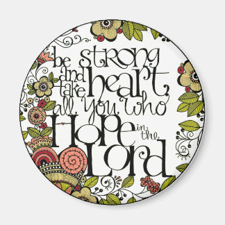 Be Strong and Take Heart - Round Magnet