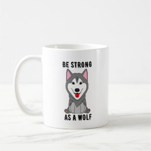 Be Strong As A Wolf Coffee Mug