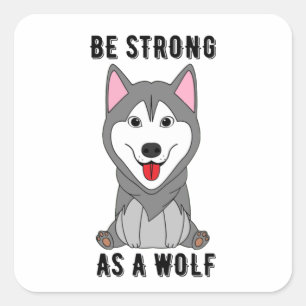 Be Strong As A Wolf Square Sticker