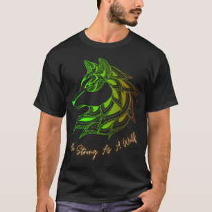 Be Strong As A Wolf T-Shirt