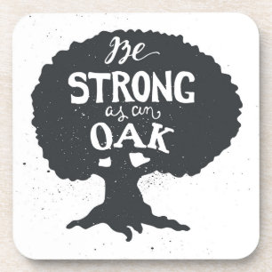 Be Strong As An Oak Coaster