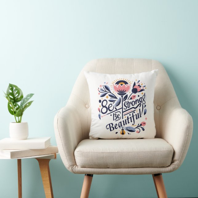 Be Strong Be Beautiful Cushion (Chair)