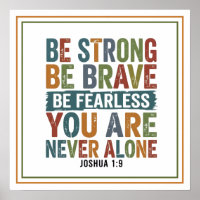 Be Strong Be Brave Be Fearless You Are Never Alone