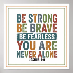 Be Strong Be Brave Be Fearless You Are Never Alone Poster