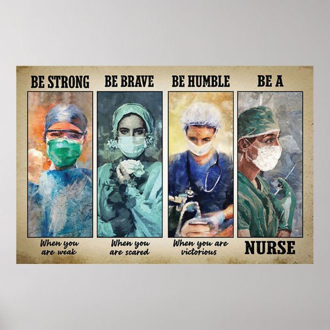 Be Strong Be Brave Be Humble Be A Nurse Poster (Front)