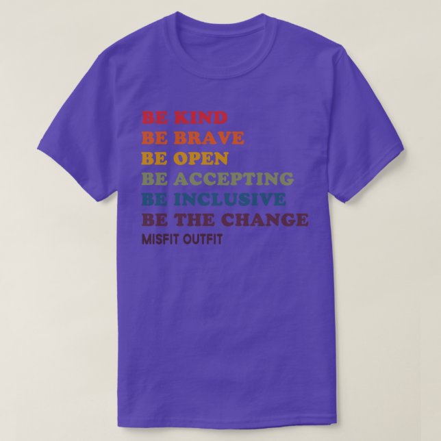 Be Strong Be Courageous Be Inclusive Be Kind 4 T-Shirt (Design Front)