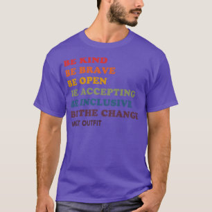 Be Strong Be Courageous Be Inclusive Be Kind 4 T-Shirt