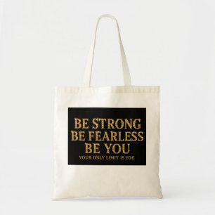 Be Strong Be Fearless Be You - Motivational Gold Tote Bag