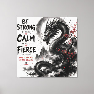Be Strong, Calm & Fierce Dragon Canvas Print