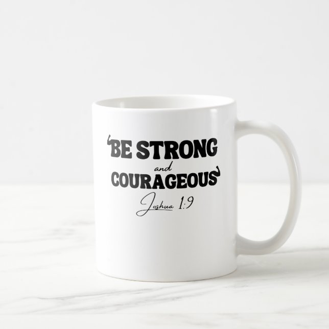 Be Strong & Courageous – Joshua 1:9 Coffee Mug (Right)