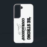 Be Strong & Courageous – Joshua 1:9 Samsung Galaxy Case<br><div class="desc">Inspired by Joshua 1:9,  this design is a bold reminder to stay strong and fearless: "Be strong and courageous. Do not be afraid; for the Lord your God is with you wherever you go." Perfect for those who find strength in their faith.</div>