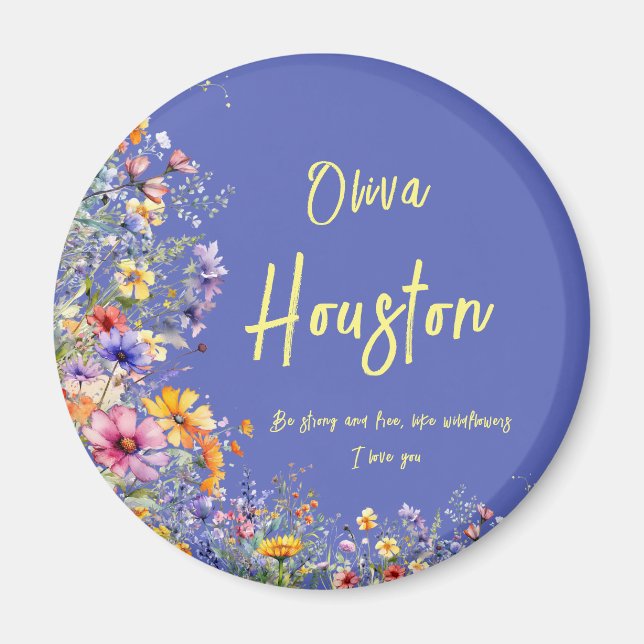 Be Strong & Free, Like Wildflowers | Wildflowers  Magnet (Front)