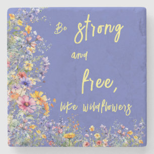 Be Strong & Free, Like Wildflowers Wildflowers Stone Coaster
