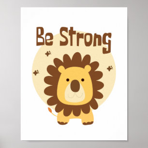Be Strong Kawaii Funny Cute Lion Yellow and Brown  Poster