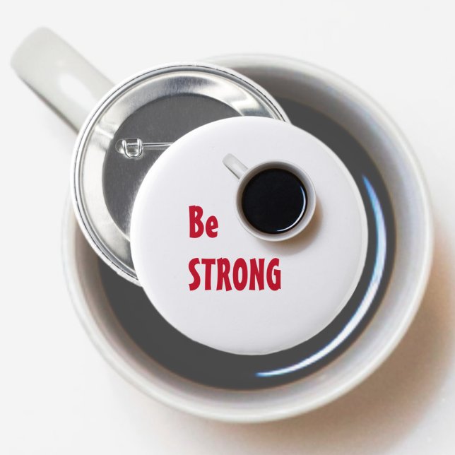 Be STRONG like a cup of Coffee 6 Cm Round Badge (Creator Uploaded)