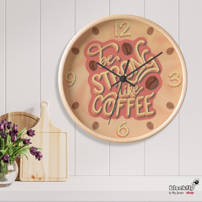 Be strong like Coffee | motivational quote wall Clock (Creator Uploaded)