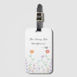 Be Strong Like Wildflowers   Cute Luggage Tag