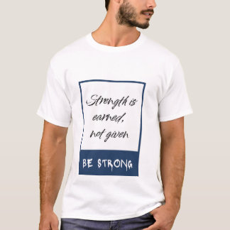 BE STRONG T-Shirt