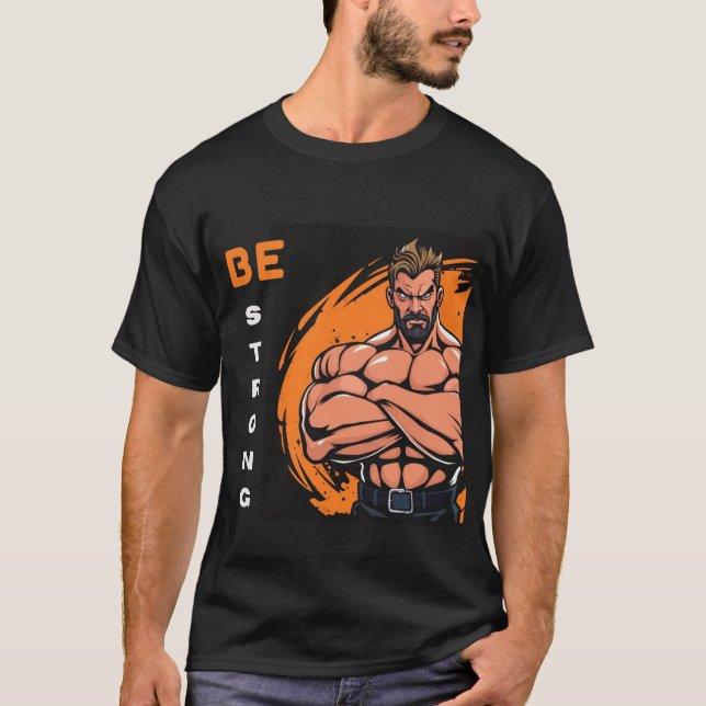 Be strong  T-Shirt (Front)