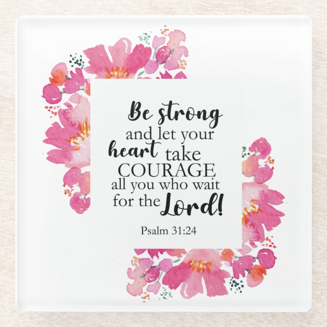 Be Strong & Take Courage Psalm Pink Floral Bible Glass Coaster (Front)