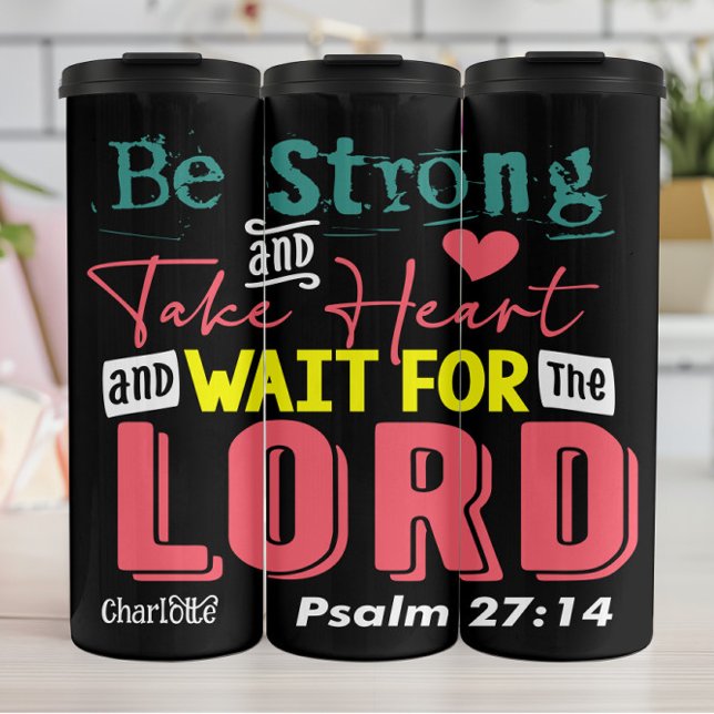 Be Strong: Wait For The Lord Thermal Tumbler (Creator Uploaded)