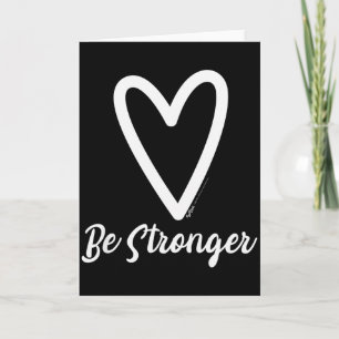 Be Stronger Heart Motivational Saying  Card