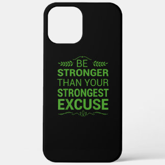 Be Stronger Than Strongest Excuse Funny Gym Motiva iPhone 12 Pro Max Case