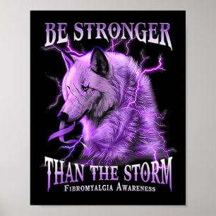 Be Stronger Than The Storm Fibromyalgia Awareness  Poster